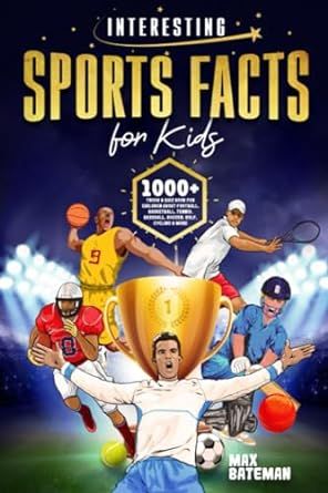 Interesting Sports Facts For Kids: 1000+ Trivia & Quiz Book For Children About Football, Basketball, Tennis, Baseball, Soccer, Golf, Cycling & More