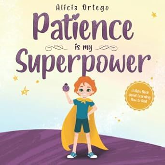 Patience is my Superpower: A Kid’s Book about Learning How to Wait (My Superpower Books)