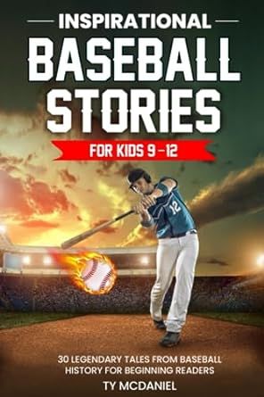 Inspirational Baseball Stories for Kids 9-12: 30 Legendary Tales from Baseball History for Beginning Readers (Baseball for Young Readers)