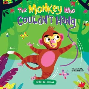 The Monkey Who Couldn't Hang - Children's Picture Book - Little Life Lessons About Trying New Things