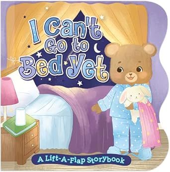 I Can't Go to Bed Yet - Chunky Lift the Flap Board Book