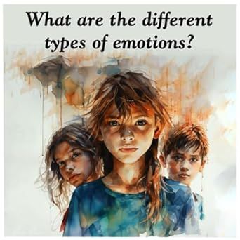 What are the different types of emotions? Educational Children's Book Ages 3-16