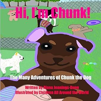 Hi, I'm Chunk!: The Many Adventures of Chunk the Dog
