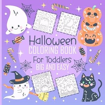 Halloween Coloring Book for Toddlers Big and Easy: Embrace the Magic With Simple and Easy Halloween Illustrations for Toddlers (Not Spooky) To Color ... Cats, Bats, Witches, Haunted Houses And More!