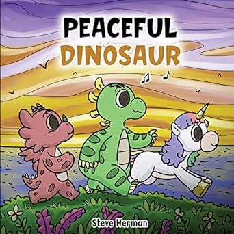 Peaceful Dinosaur: A Story about Peace and Mindfulness. (Dinosaur and Friends)